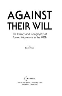 Against their will. The history and geography of forced migration in the USSR.