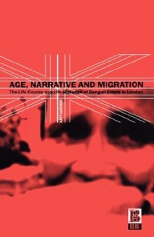 Age, Narrative and Migration: The Life Course and Life Histories of Bengali Elders in London