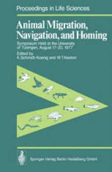 Animal Migration, Navigation, and Homing: Symposium Held at the University of Tübingen, August 17–20, 1977