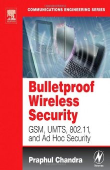 BULLETPROOF WIRELESS SECURITY: GSM, UMTS, 802.11, and Ad Hoc Security (Communications Engineering)
