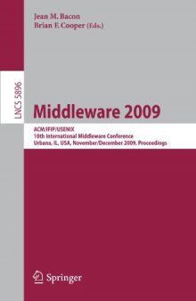 Middleware 2009: ACM/IFIP/USENIX, 10th International Middleware Conference, Urbana, IL, USA, November 30 – December 4, 2009. Proceedings