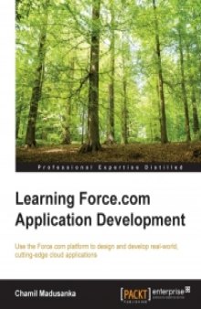 Learning Force.com Application Development: Use the Force.com platform to design and develop real-world, cutting-edge cloud applications