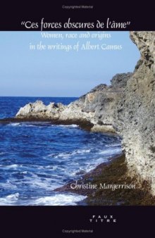 Ces forces obscures de l'âme : women, race and origins in the writings of Albert Camus