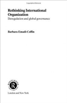 Rethinking International Organisation: Deregulation and Global Governance (Routledge Advances in International Political Economy, 9)