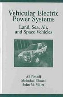 Vehicular electric power systems : land, sea, air, and space vehicles