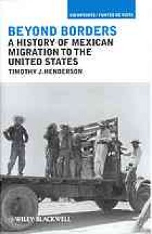 Beyond borders : a concise history of Mexican migration to the United States