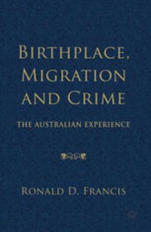 Birthplace, Migration and Crime: The Australian Experience