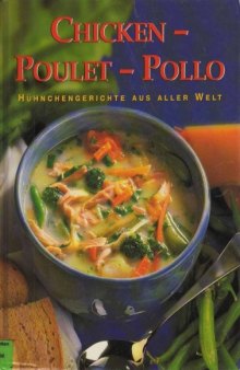 Chicken - Poulet - Pollo. Huhnchengerichte aus aller Welt