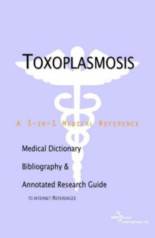 Toxoplasmosis - A Medical Dictionary, Bibliography, and Annotated Research Guide to Internet References