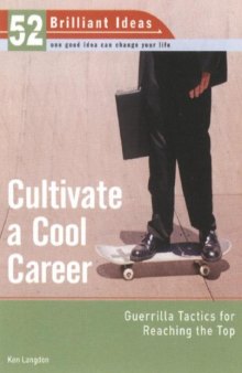 Cultivate a Cool Career: Guerilla Tactics for Reaching the Top  