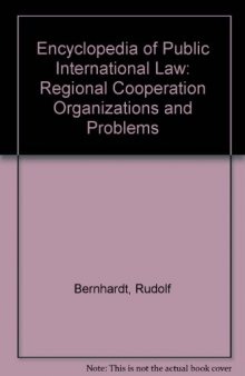 Encyclopedia of public international law / 6. Regional cooperation, organizations and problems. - 1983. - XV, 381 S