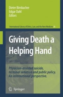 Giving Death a Helping Hand: Physician-Assisted Suicide and Public Policy. An International Perspective (International Library of Ethics, Law, and the New Medicine)