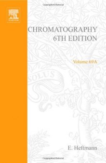 Chromatography, Sixth Edition: Fundamentals and applications of chromatography and related differential migration methods - Part A: Fundamentals and technique