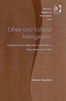 Cities And Labour Immigration: Comparing Policy Responses in Amsterdam, Paris, Rome And Tel Aviv (Research in Migration and Ethnic Relations)
