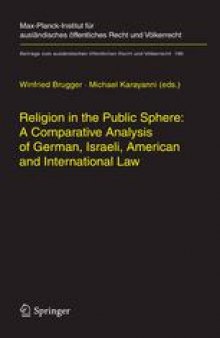 Religion in the Public Sphere: A Comparative Analysis of German, Israeli, American and International Law