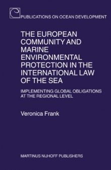 The European Community and Marine Environmental Protection in the International Law of the Sea (Publications on Ocean Development)