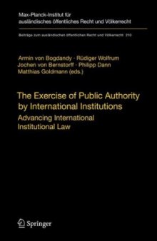 The Exercise of Public Authority by International Institutions: Advancing International Institutional Law