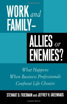 Work and family--allies or enemies?: what happens when business professionals confront life choices  