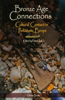 Bronze Age connections : cultural contact in prehistoric Europe