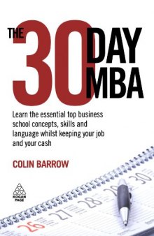 The 30 Day MBA: Learn the Essential Top Business School Concepts, Skills and Language Whilst Keeping Your Job and Your Cash
