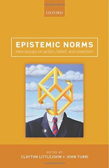 Epistemic Norms: New Essays on Action, Belief, and Assertion