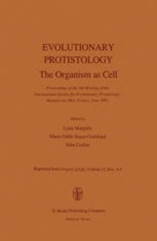 Evolutionary Protistology: The Organism as Cell Proceedings of the 5th Meeting of the International Society for Evolutionary Protistology, Banyuls-sur-Mer, France, June 1983