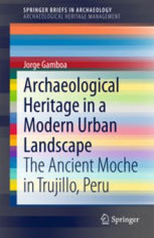 Archaeological Heritage in a Modern Urban Landscape: The Ancient Moche in Trujillo, Peru