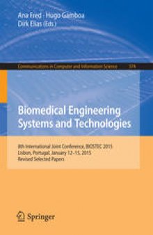 Biomedical Engineering Systems and Technologies: 8th International Joint Conference, BIOSTEC 2015, Lisbon, Portugal, January 12-15, 2015, Revised Selected Papers