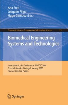 Biomedical Engineering Systems and Technologies: International Joint Conference, BIOSTEC 2008 Funchal, Madeira, Portugal, January 28-31, 2008, Revised ... in Computer and Information Science)
