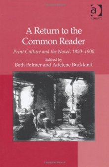 A Return to the Common Reader: Print Culture and the Novel, 1850–1900