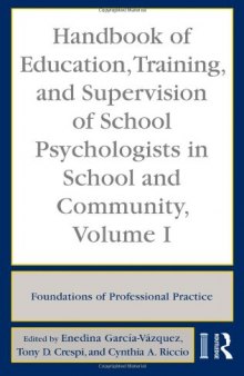 Handbook of Education, Training, and Supervision of School Psychologists in School and Community, Volume I: Foundations of Professional Practice