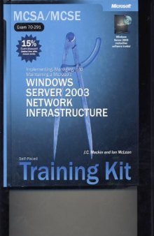 Implementing, Managing, and Maintaining a Microsoft Windows Server 2003 Network Infrastructure
