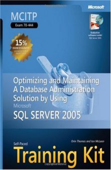 MCITP Self-Paced Training Kit (Exam 70-444): Optimizing and Maintaining a Database Administration Solution Using Microsoft  SQL Server(TM) 2005 (Pro-Certification (Hardcover))