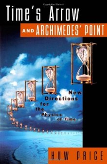 Time's Arrow and Archimedes' Point : New Directions for the Physics of Time