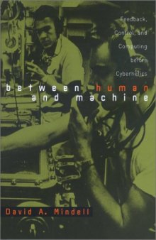 Between Human and Machine: Feedback, Control, and Computing before Cybernetics 