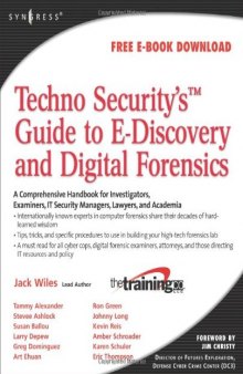 Techno Security's Guide to E-Discovery and Digital Forensics: A Comprehensive Handbook