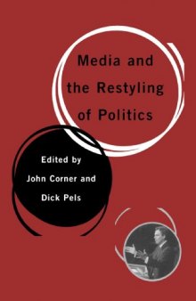 Media and the Restyling of Politics: Consumerism, Celebrity and Cynicism