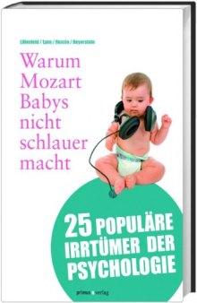 Warum Mozart Babys nicht schlauer macht: 25 populäre Irrtümer der Psychologie