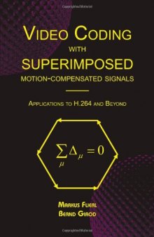 Video Coding with Superimposed Motion-Compensated Signals: Applications to H.264 and Beyond (The Springer International Series in Engineering and Computer Science)