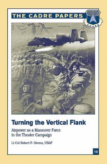 Turning the Vertical Flank: Airpower as a Maneuver Force in the Theater Campaign (CADRE paper)