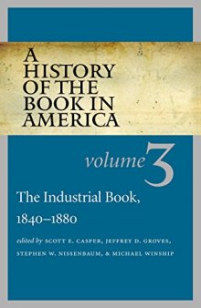 A history of the book in American Volume 3, The industrial book, 1840-1880