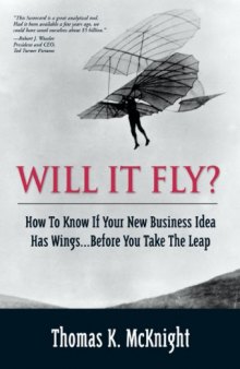 Will It Fly? How to Know if Your New Business Idea Has Wings...Before You Take the Leap (Financial Times Prentice Hall Books)