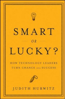 Smart or Lucky: How Technology Leaders Turn Chance into Success