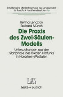 Die Praxis des Zwei-Säulen-Modells: Untersuchungen aus der Startphase des lokalen Hörfunks in Nordrhein-Westfalen