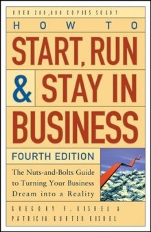 How to Start, Run, and Stay in Business: The Nuts-and-Bolts Guide to Turning Your Business Dream Into a Reality (How to Start, Run, and Stay in Business)