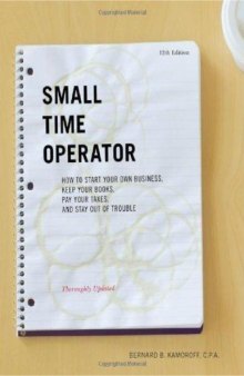 Small Time Operator: How to Start Your Own Business, Keep Your Books, Pay Your Taxes, and Stay Out of Trouble 12th (twelfth) Edition