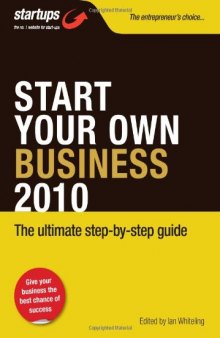 Start Your Own Business 2010: How to Plan, Fund and Run a Successful Business (Startups)