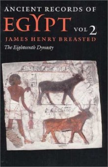 Ancient records of Egypt, historical documents from the earliest times to the Persian conquest. 2, 18th dynasty : collected, edited and translated by James Henry Breasted