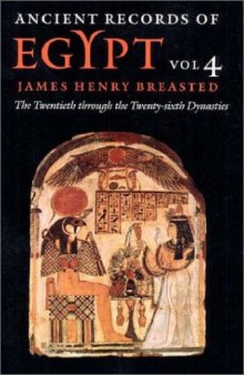 Ancient records of Egypt, historical documents from the earliest times to the Persian conquest. 4, 20th to 26th dynasties : collected, edited and translated by James Henry Breasted