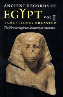 Ancient Records of Egypt: The First Through the Seventeenth Dynasties